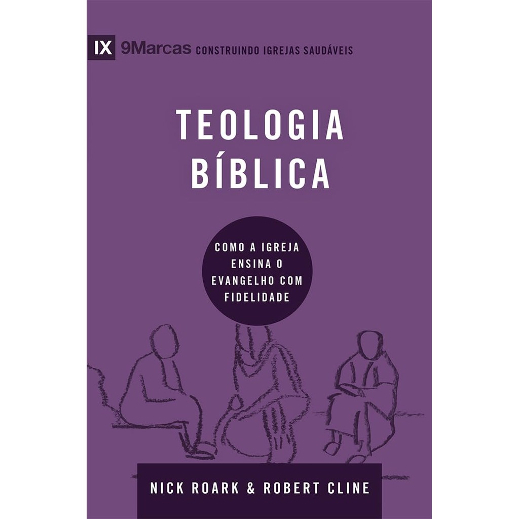 Série 9marcas | Teologia Bíblica |  Nick Roark e Robert Cline