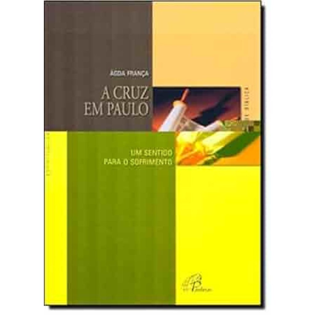 A Cruz em Paulo: Um Sentido para o Sofrimento - Ágda França
