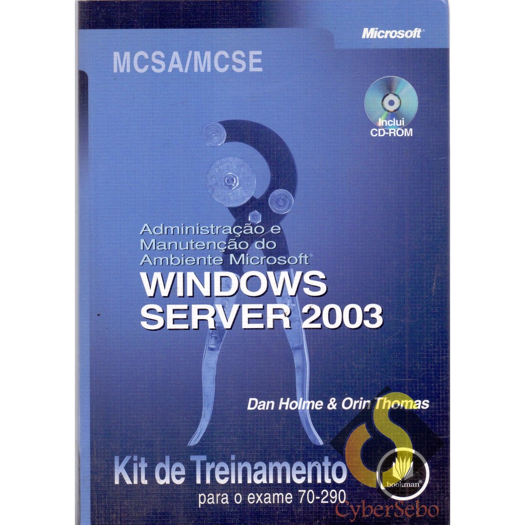 Windows Server 2003 - Kit de Treinamento para o Exame 70-290 / Dan Holme & Orin Thomas