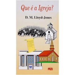 Que é a Igreja? | Martyn Lloyd Jones