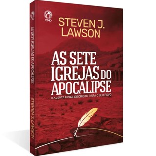 As Sete Igrejas do Apocalipse | O Alerta final de Cristo para o seu povo | Steven J. Lawson em Oferta na Shopee