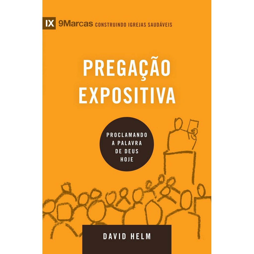 Série 9 Marcas | Pregação Expositiva | Proclamando a Palavra de Deus Hoje | David Helm - Books & Magazines