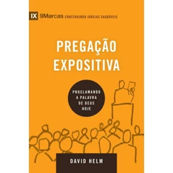 Série 9 Marcas | Pregação Expositiva | Proclamando a Palavra de Deus Hoje | David Helm