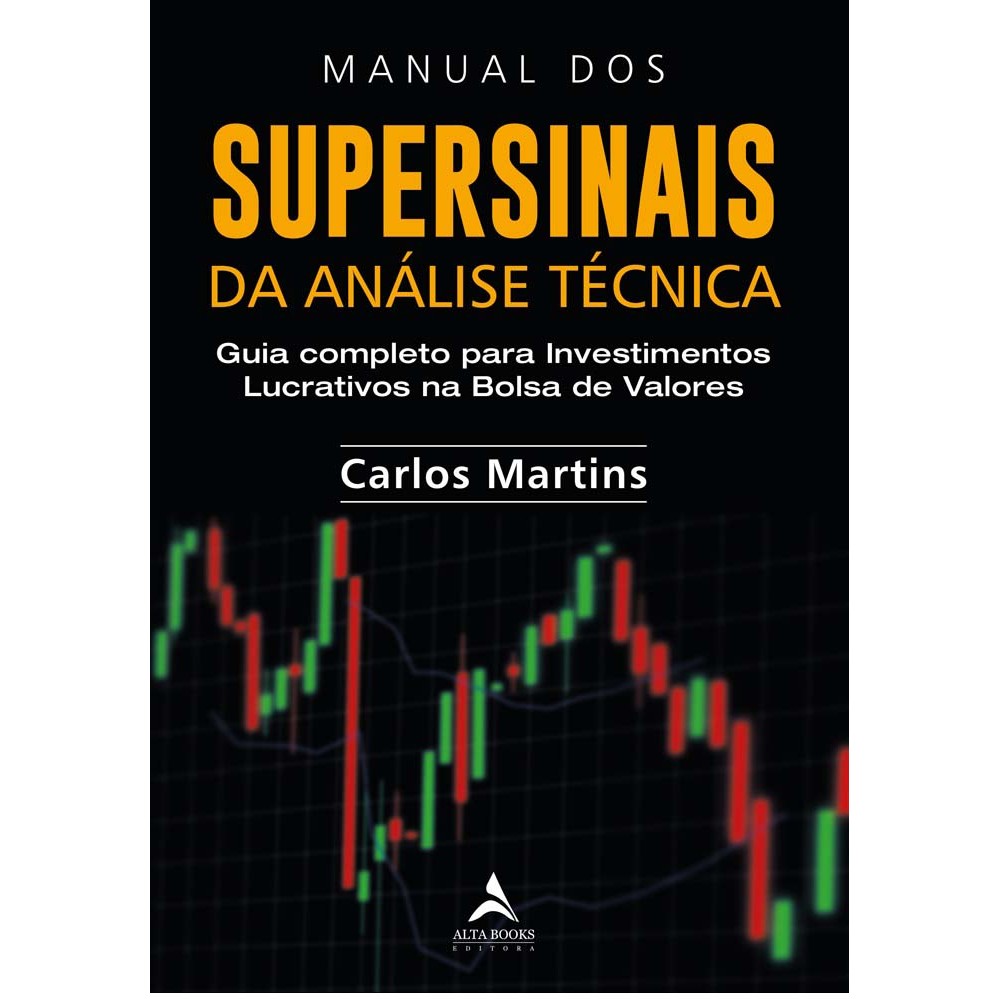 Manual dos Supersinais da Análise Técnica - Guia Compl. para Investim. Lucr. na Bolsa de Valores