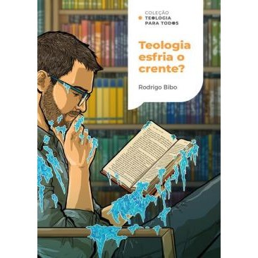 Teologia esfria o crente de Rodrigo Bibo | Thomas Nelson