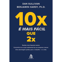 10x é mais fácil que 2x - Editora Sextante
