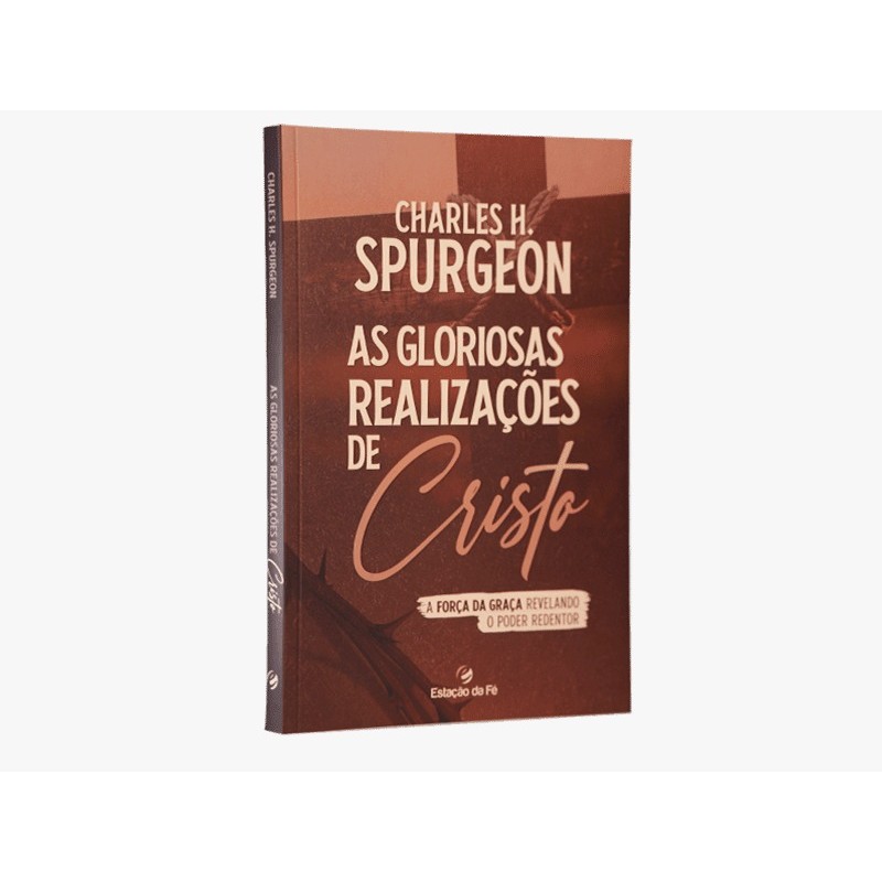As Gloriosas Realizações de Cristo | Charles Spurgeon em Oferta na Shopee