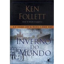 Trilogia o Seculo - Inverno do Mundo - Vol 2 autor Ken Follett