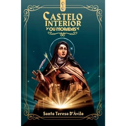 Castelo Interior: Ou Moradas | Santa Tereza D´Ávila