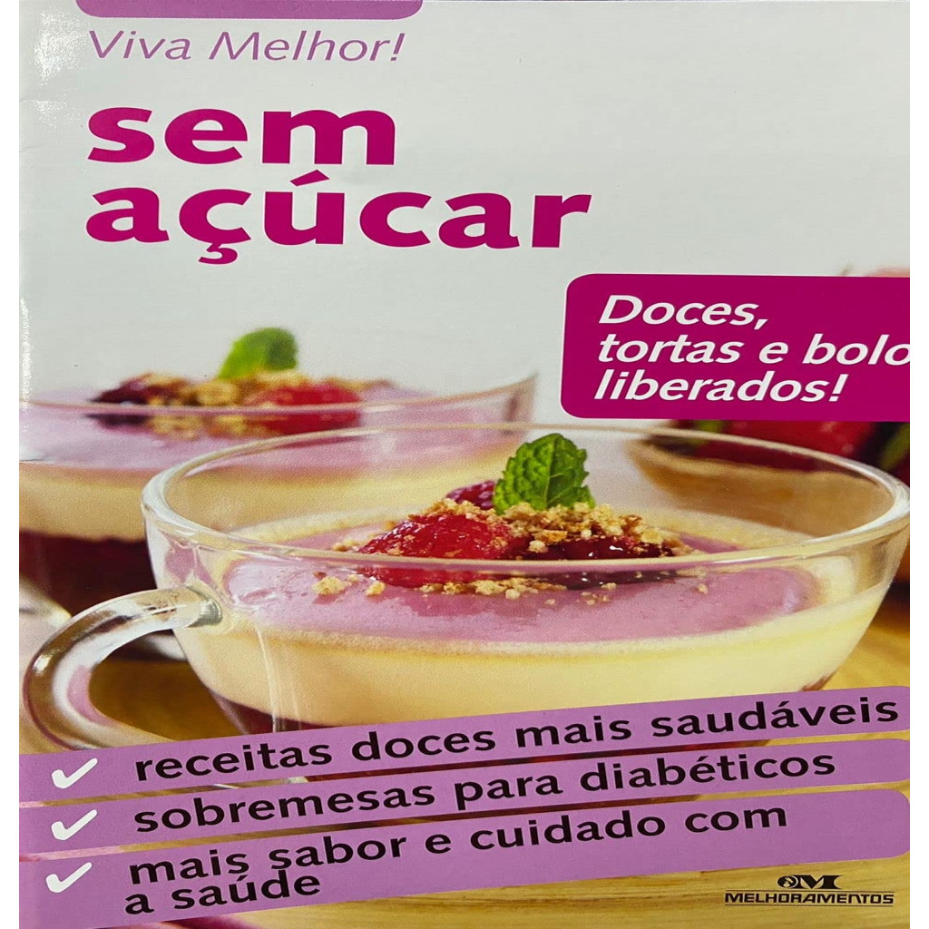 Viva melhor ! sem açúcar - Doces , tortas e bolos liberados ! autor Editora Melhoramentos