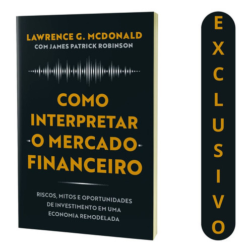 Como Interpretar O Mercado Financeiro - Lawrence G. Mcdonald | Guia De Investimentos