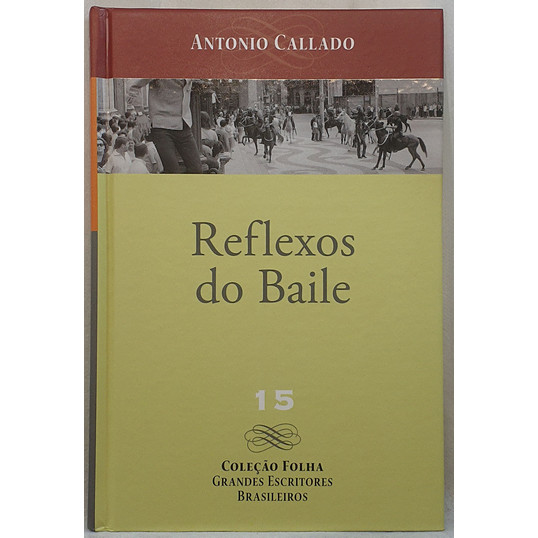 Livro Reflexos do Baile - Coleção Folha Grandes Escritores Brasileiros 15 - Antonio Callado - Editora Folha de S. Paulo