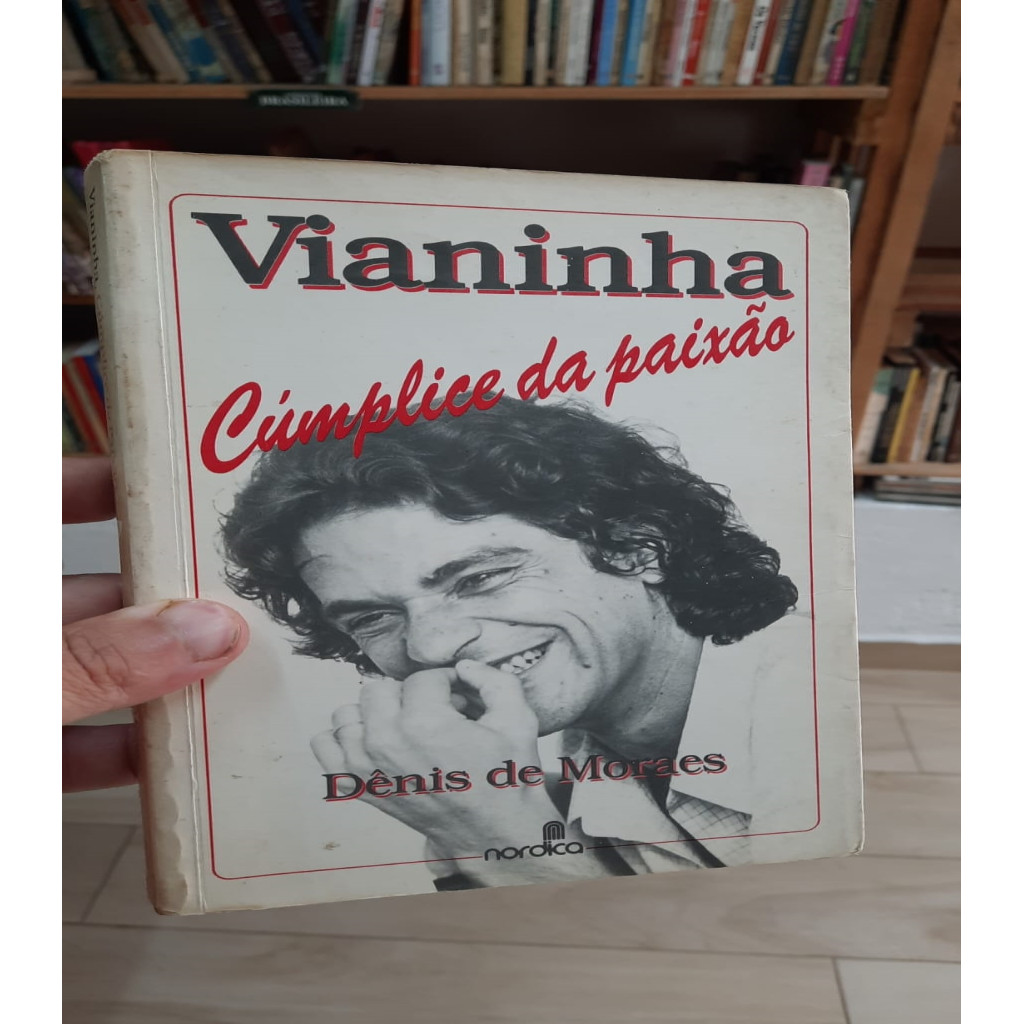 Vianinha Cúmplice da Paixão autor Denis de Moraes