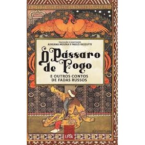 O passaro de fogo e outros contos de fadas russos (2º edição) de Adriana Moura e Paulo Rezzutti 6954839