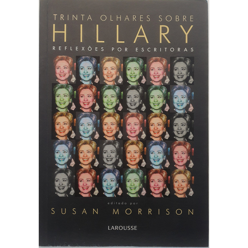 Livro Trinta Olhares Sobre Hillary - Reflexões Por Escritoras - Susan Morrison - Editora Larousse