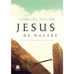 Jesus de Nazaré: Vida, ensinamento e significado | Samuel Pagán