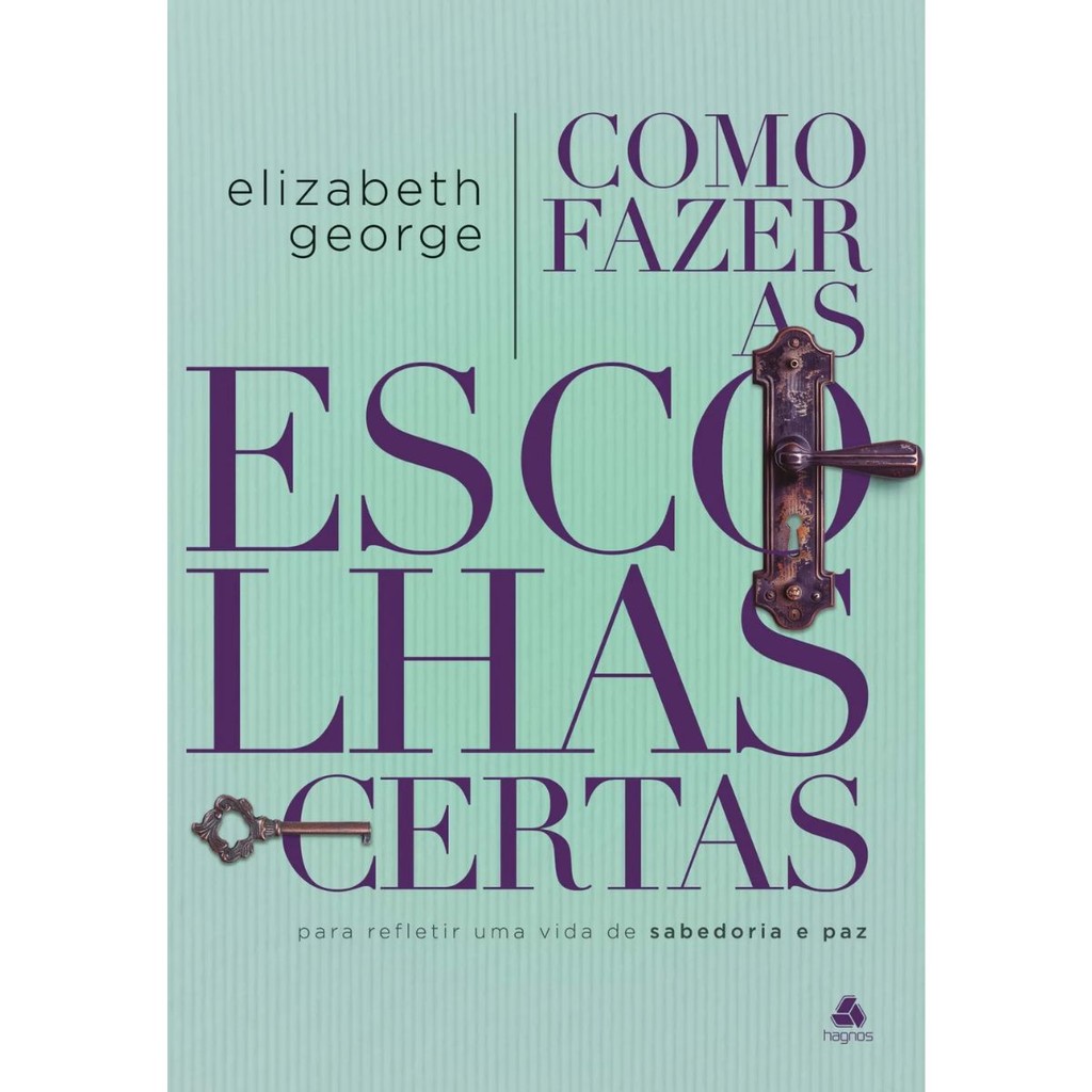 Como fazer as escolhas certas | Elizabeth George