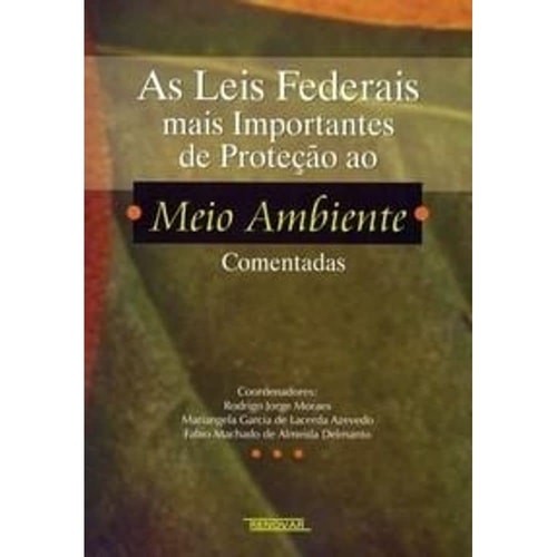 Livro As Leis Federais Mais Importantes De Proteção Ao Meio Ambiente de Rodrigo Jorge Moraes; Outros 7285353