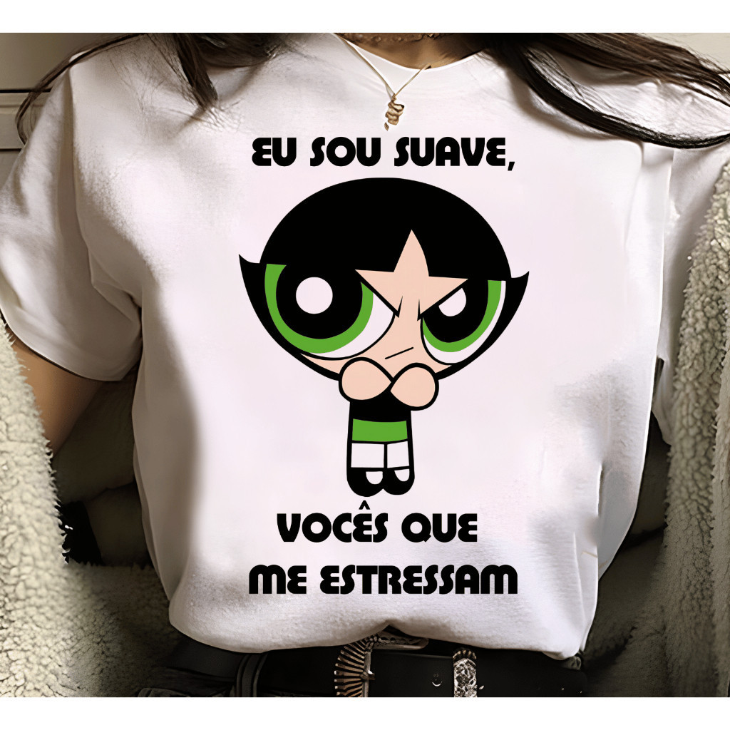 Camiseta 100% Algodao florzinha docinho lindinha super poderosas Eu Sou Suave Vocês que me estressam em Oferta na Shopee