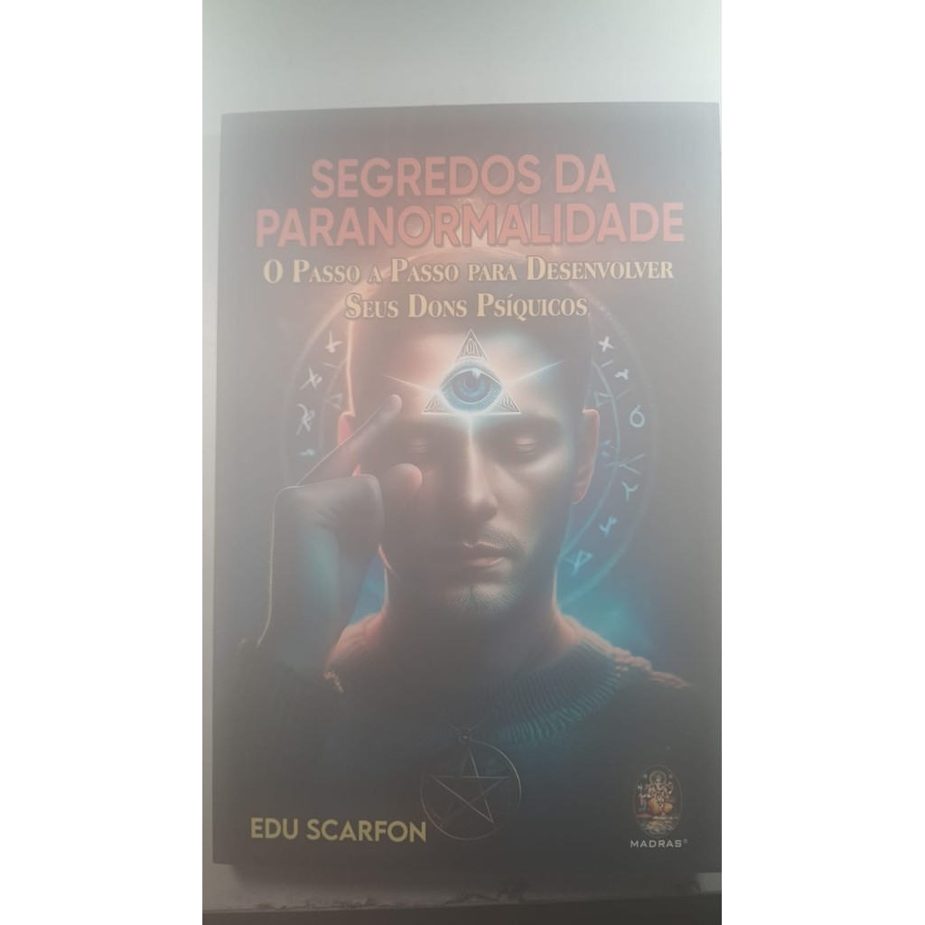 Segredos da Paranormalidade O Passo a Passo para desenvolver seus dons Psíquicos