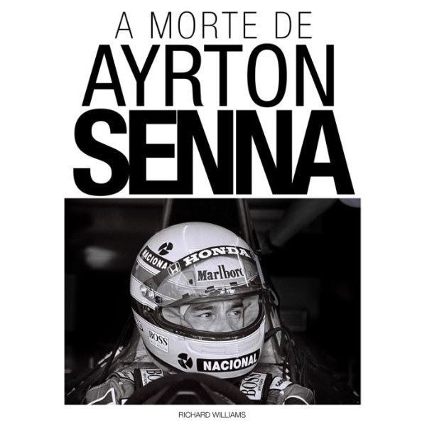 A Morte de Ayrton Senna (Livro Capa Comum)
