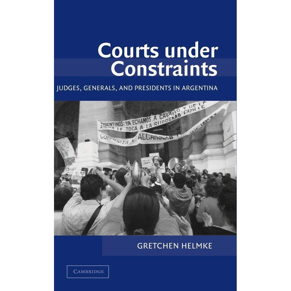 Courts Under Constraints: Judges, Generals, And Presidents In Argentina de Gretchen Helmke 7032127