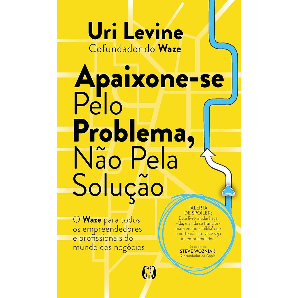 Apaixone-se Pelo Problema, Não Pela Solução | Uri Levine