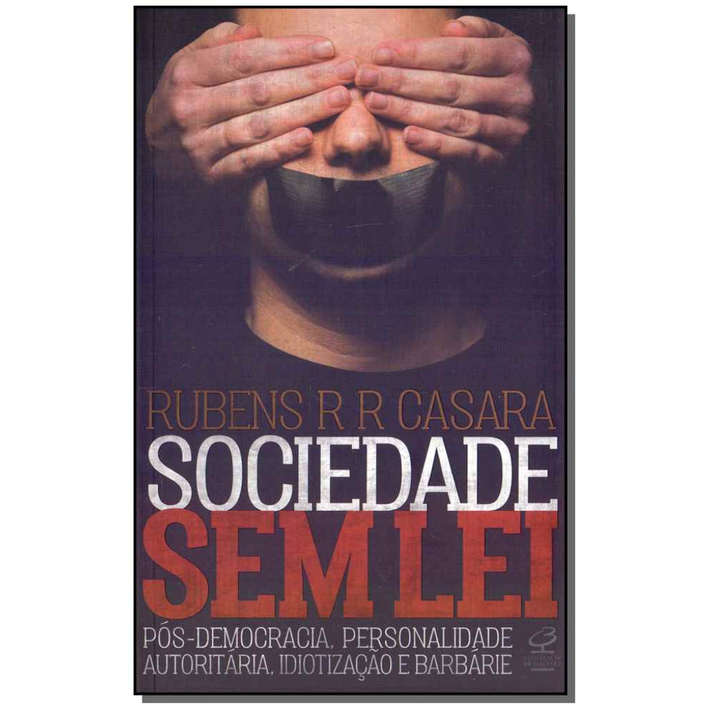 Sociedade sem lei: Pós-democracia, personalidade autoritária, idiotização e barbárie