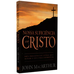 Livro Nossa Suficiência Em Cristo | John MacArthur | Ed Fiel