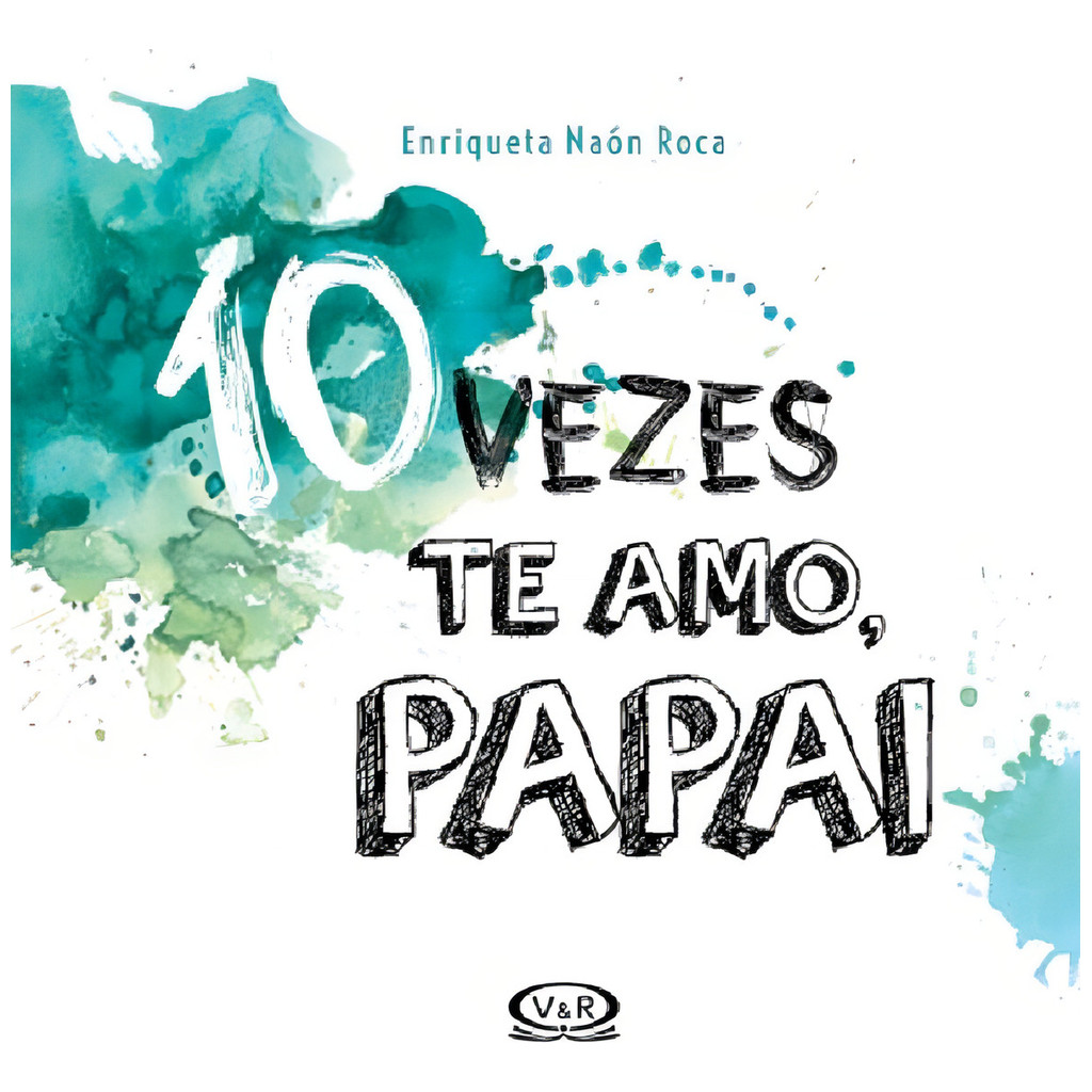 10 Vezes Te Amo, Papai, De Roca, Enriqueta Naon. Editorial Vr Editora, Capa Dura Em Português, 2016