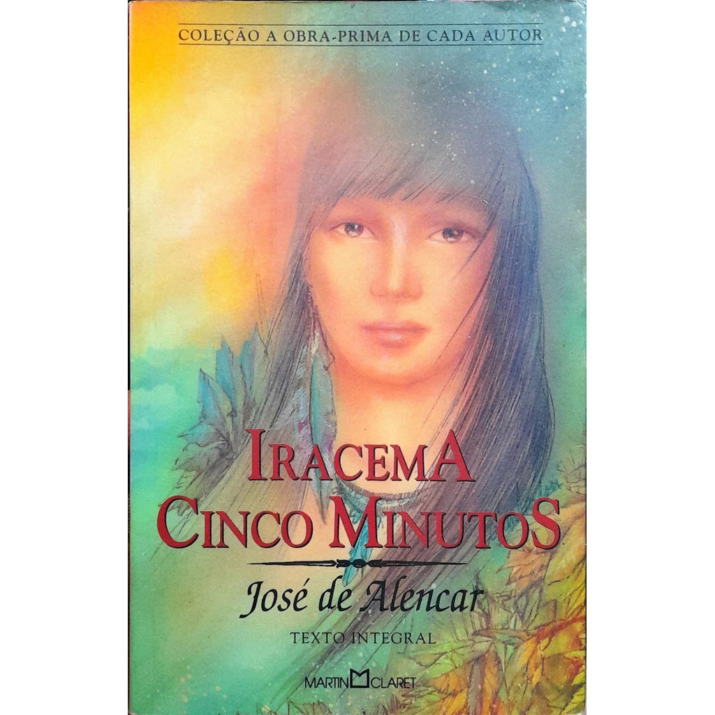 Iracema e Cinco Minutos - José de Alencar Obra Prima de José de Alencar 7480707