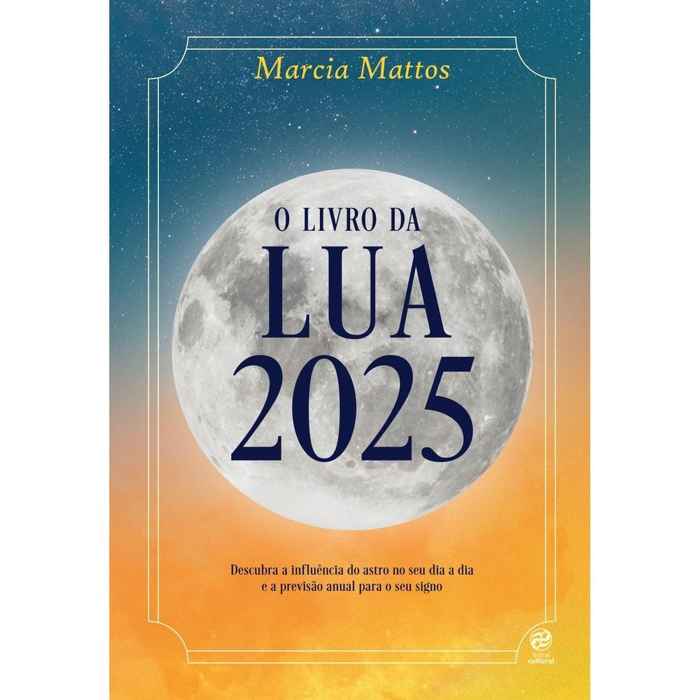 Livro O  da lua 2025 Ed ASTRAL CULTURAL por MARCIA MATTOS