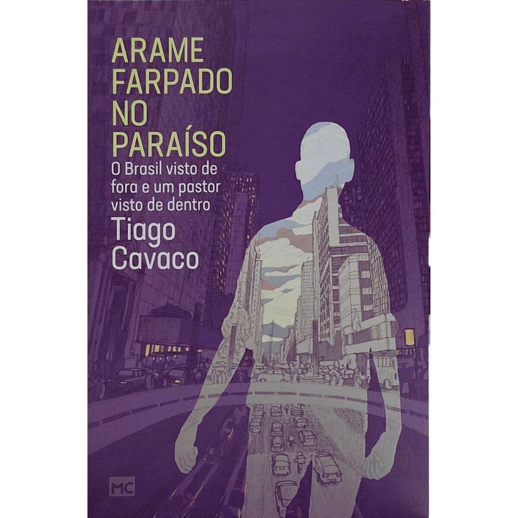 Arame Farpado no Paraíso: O Brasil Visto de Fora e um Pastor Visto de Dentro Tiago Cavaco