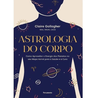ASTROLOGIA DO CORPO COMO APROVEITAR A ENERGIA DOS PLANETAS NO SEU MAPA ASTRAL PARA A SAÚDE E A CURA em Oferta na Shopee