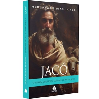 Jacó | O homem que lutou com Deus e prevaleceu | Hernandes Dias Lopes em Oferta na Shopee