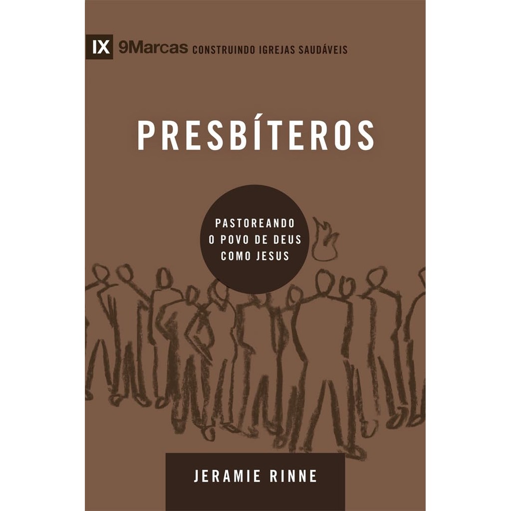 Série 9marcas | Presbíteros | Pastoreando o Povo de Deus como Jesus | Jeramie Rinne em Oferta na Shopee