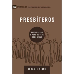 Série 9marcas | Presbíteros | Pastoreando o Povo de Deus como Jesus | Jeramie Rinne