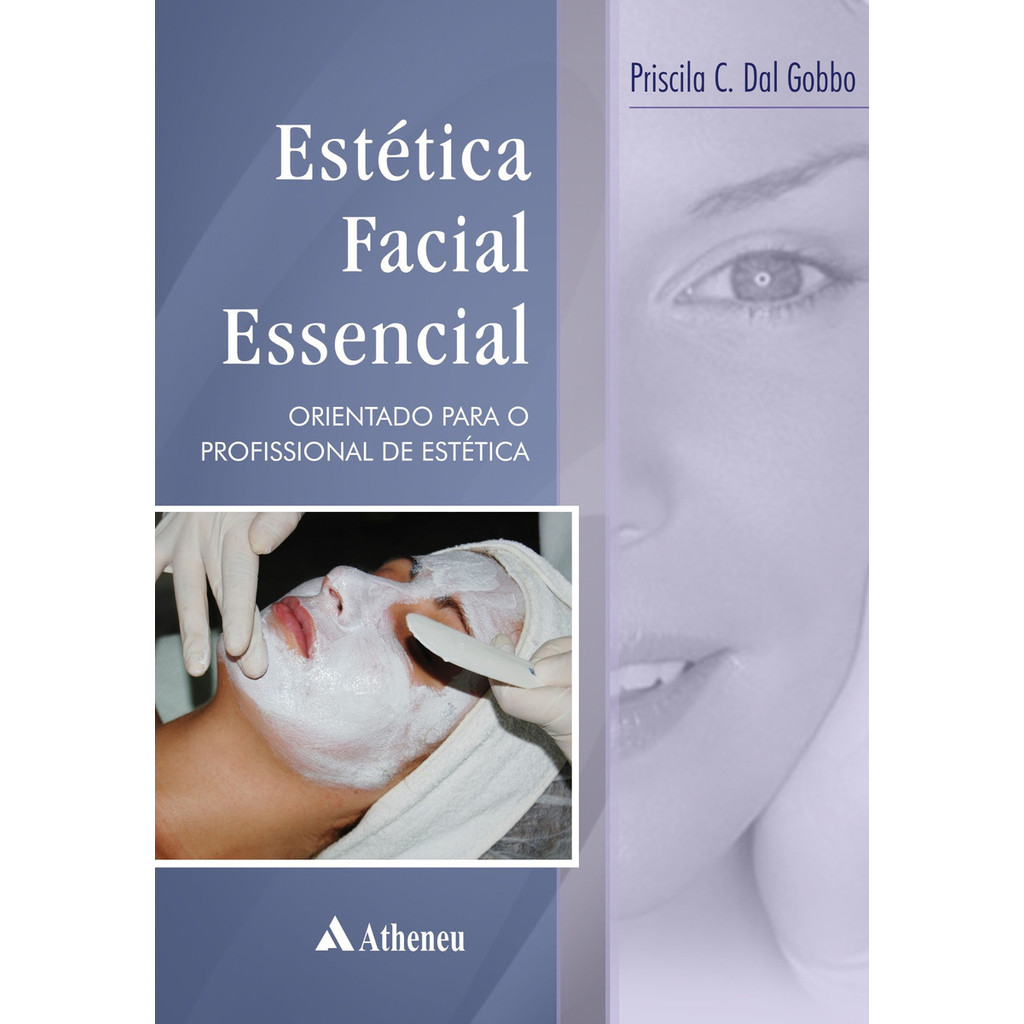 Livro Estética Facial Essencial - Orientações Para O Profissional De Estética, De Gobbo Editora Atheneu, Português, 2010