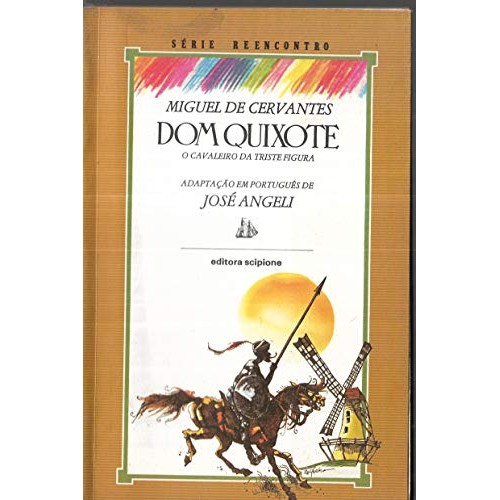 Dom Quixote- o Cavaleiro da Triste Figura de Miguel de Cervantes; Jose Angeli 6901584 de Miguel de Cervantes 7870500
