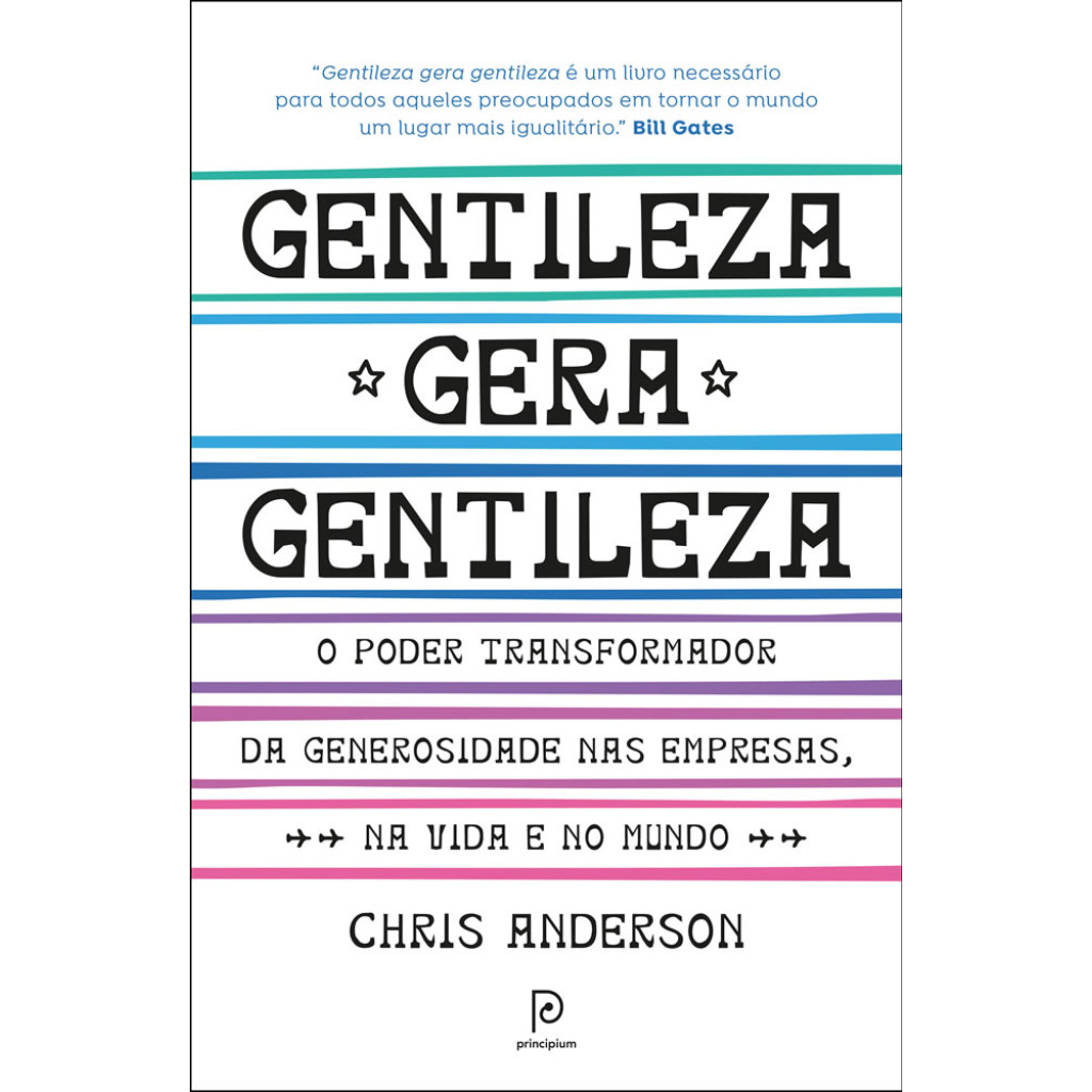 GENTILEZA GERA GENTILEZA O PODER TRANSFORMADOR DA GENEROSIDADE NAS EMPRESAS, NA VIDA E NO MUNDO