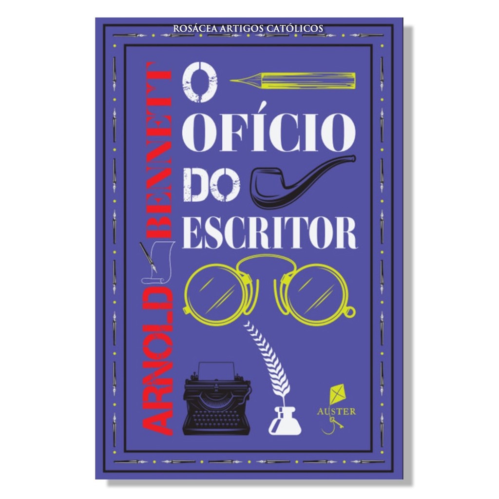 Livro O ofício do escritor - Arnold Bennett