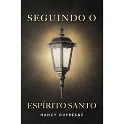 Seguindo o Espírito Santo | Nancy Dufresne