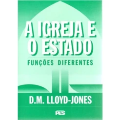 A Igreja e o Estado funções diferentes | Martyn Lloyd-Jones