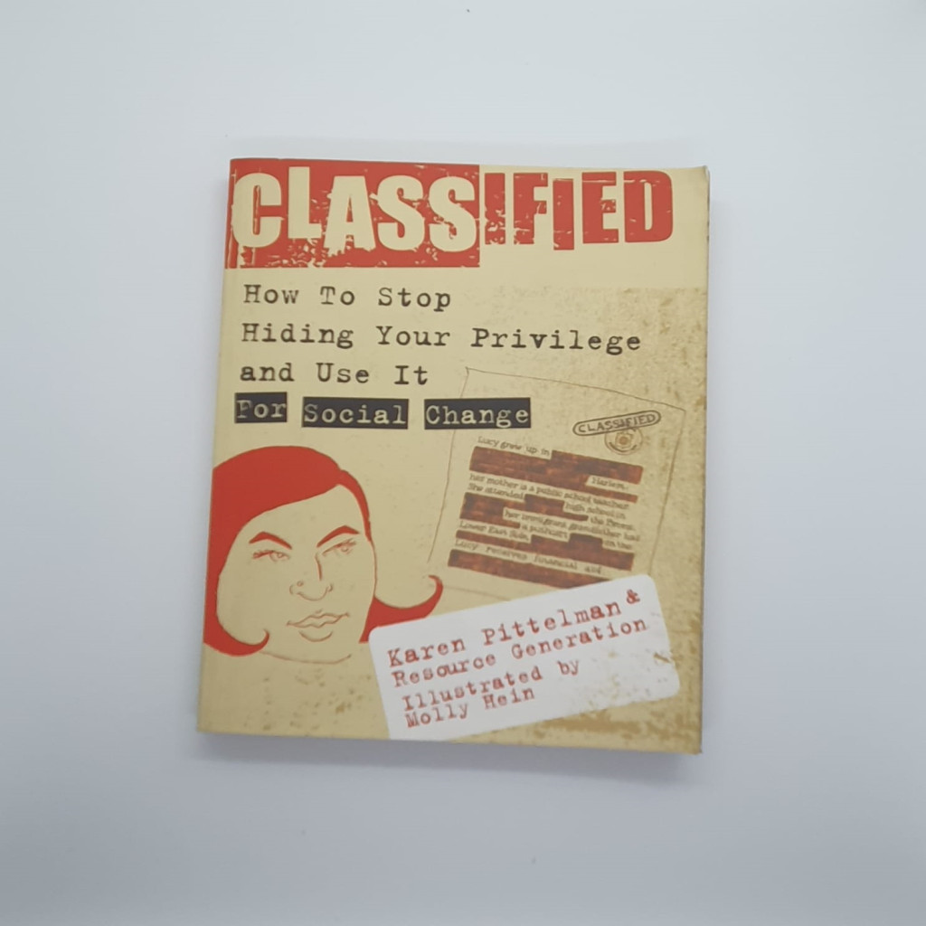 Classified: How to Stop Hiding Your Privilege and Use It for Social Change! autor Karen Pittelman
