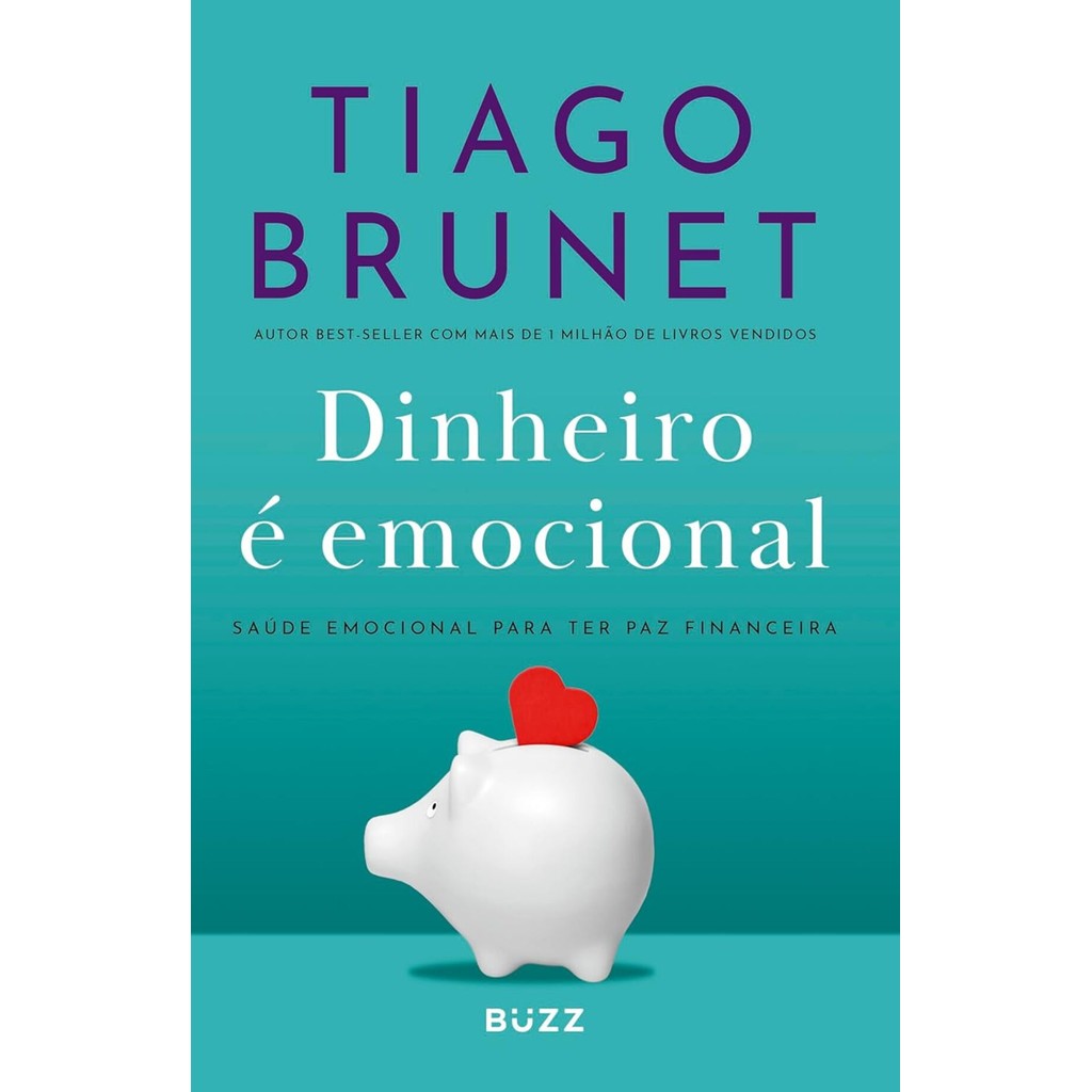 Livro - Dinheiro é emocional - Ed. Atualizada: Saúde emocional para ter paz financeira, por Tiago Brunet - Editora Buzz