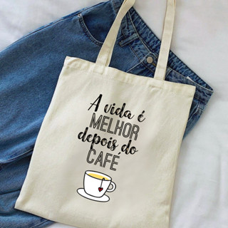 Bolsa Ecologica Ecobag "A VIDA É MELHOR DEPOIS DE UM CAFÉ" 100% algodão em Oferta na Shopee