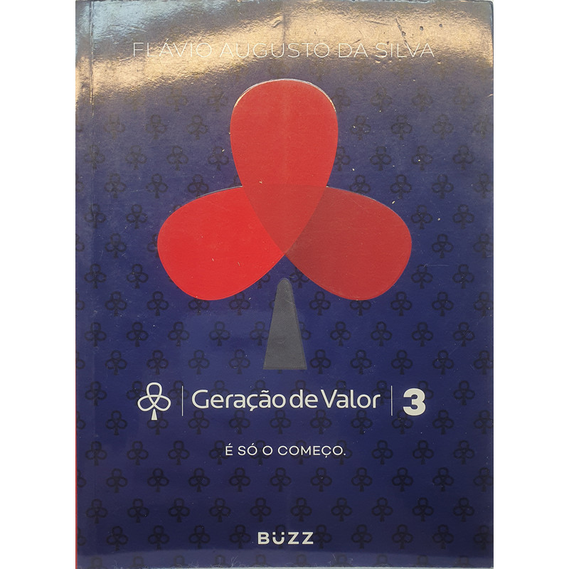 Livro Geração de Valor 3 - é Só o Começo - Flávio Augusto da Silva - Edições Büzz