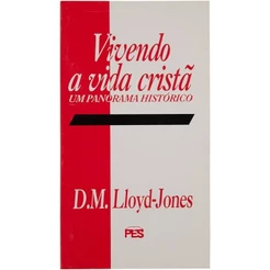 Vivendo a vida cristã | D. M. Lloyd-Jones