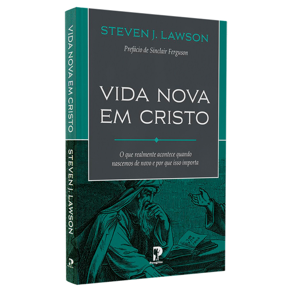 Vida Nova em Cristo | Steven J. Lawson