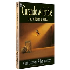 Curando as Feridas que Afligem a Alma | Curt Grayson